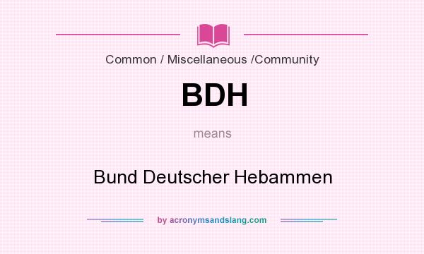 What does BDH mean? It stands for Bund Deutscher Hebammen