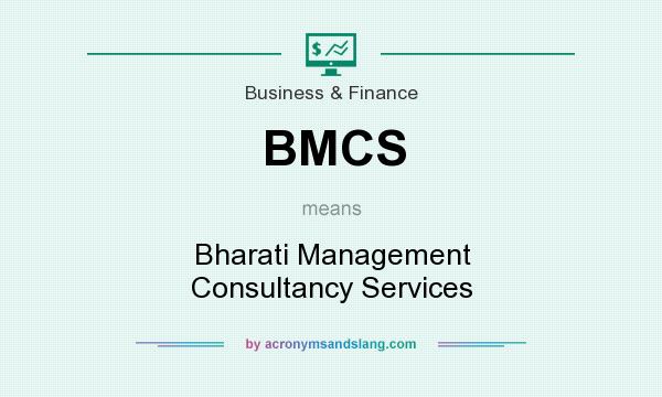 What does BMCS mean? It stands for Bharati Management Consultancy Services