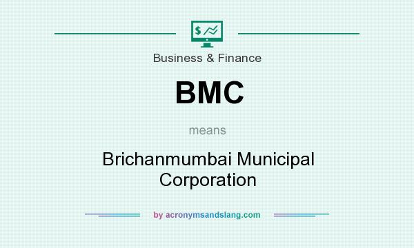 What does BMC mean? It stands for Brichanmumbai Municipal Corporation