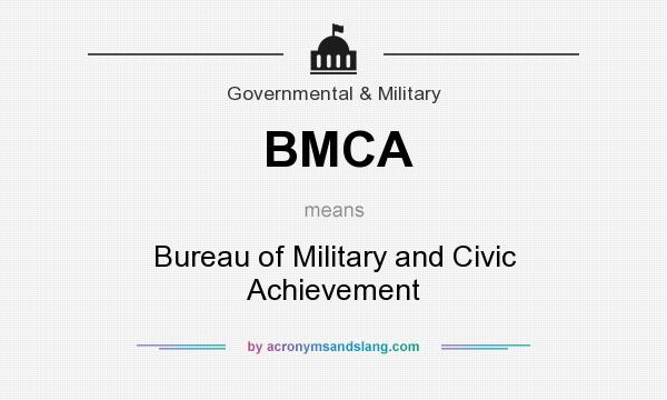 What does BMCA mean? It stands for Bureau of Military and Civic Achievement
