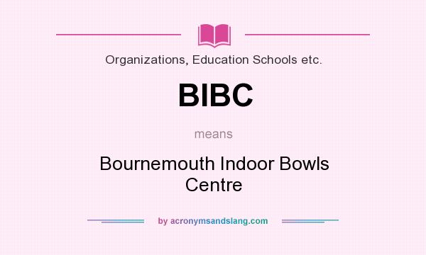 What does BIBC mean? It stands for Bournemouth Indoor Bowls Centre