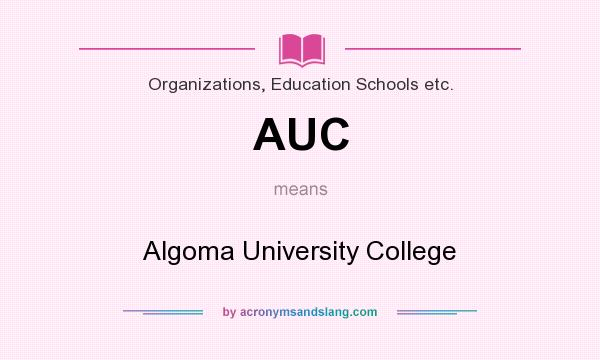 What does AUC mean? It stands for Algoma University College