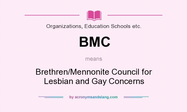 What does BMC mean? It stands for Brethren/Mennonite Council for Lesbian and Gay Concerns