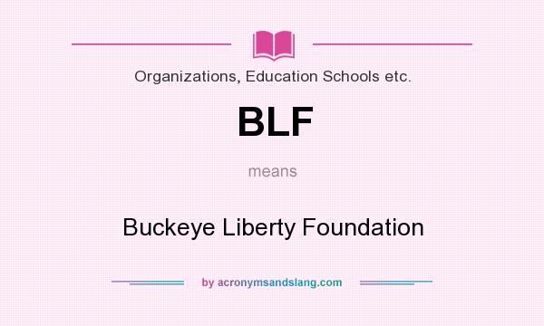 What does BLF mean? It stands for Buckeye Liberty Foundation