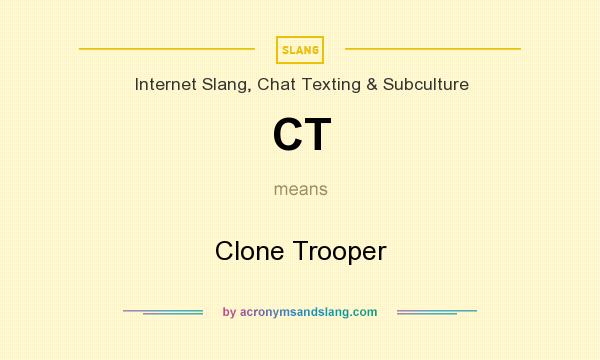 What does CT mean? It stands for Clone Trooper