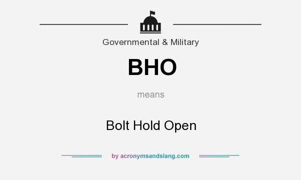 What does BHO mean? It stands for Bolt Hold Open