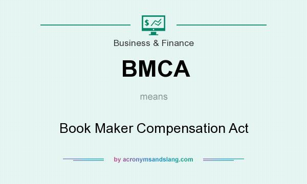 What does BMCA mean? It stands for Book Maker Compensation Act
