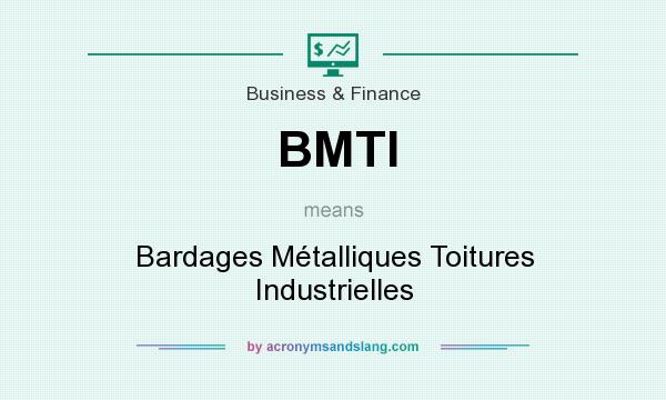 What does BMTI mean? It stands for Bardages Métalliques Toitures Industrielles