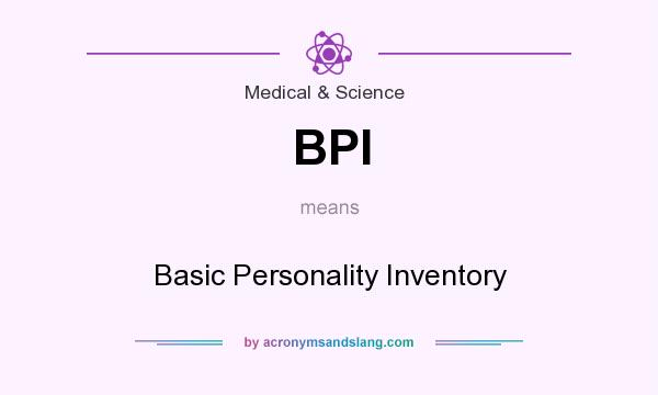 What does BPI mean? It stands for Basic Personality Inventory