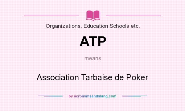 What does ATP mean? It stands for Association Tarbaise de Poker