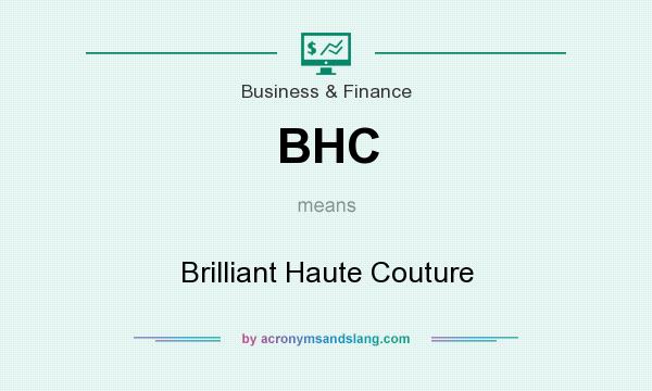 What does BHC mean? It stands for Brilliant Haute Couture