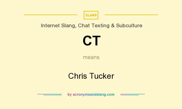 What does CT mean? It stands for Chris Tucker