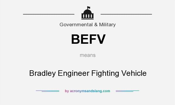 What does BEFV mean? It stands for Bradley Engineer Fighting Vehicle