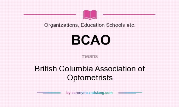What does BCAO mean? It stands for British Columbia Association of Optometrists