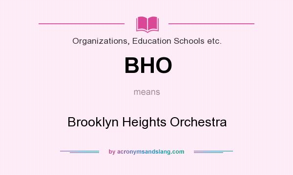 What does BHO mean? It stands for Brooklyn Heights Orchestra
