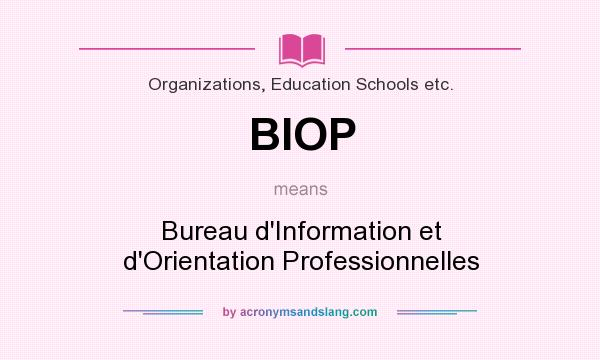 What does BIOP mean? It stands for Bureau d`Information et d`Orientation Professionnelles