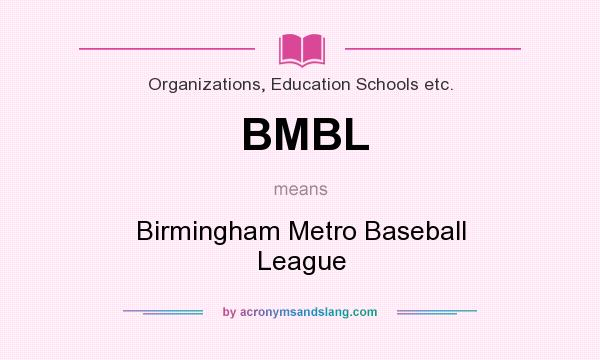 What does BMBL mean? It stands for Birmingham Metro Baseball League