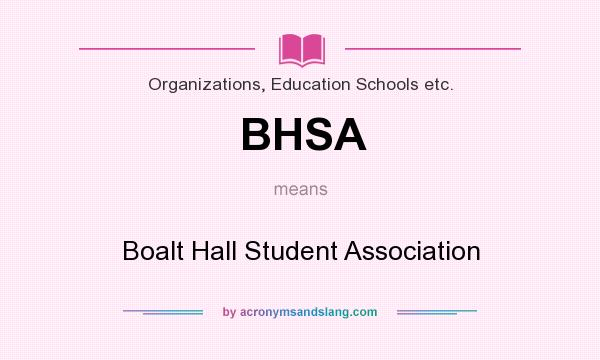 What does BHSA mean? It stands for Boalt Hall Student Association
