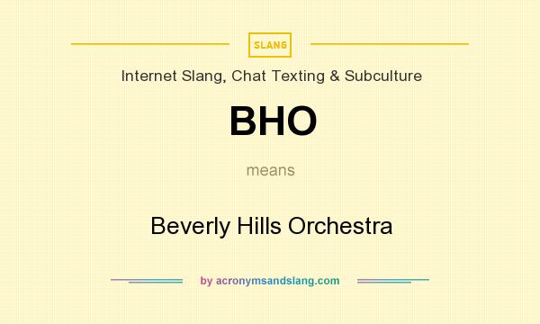 What does BHO mean? It stands for Beverly Hills Orchestra