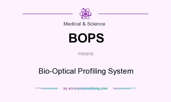 What does BOPS mean? It stands for Bio-Optical Profiling System