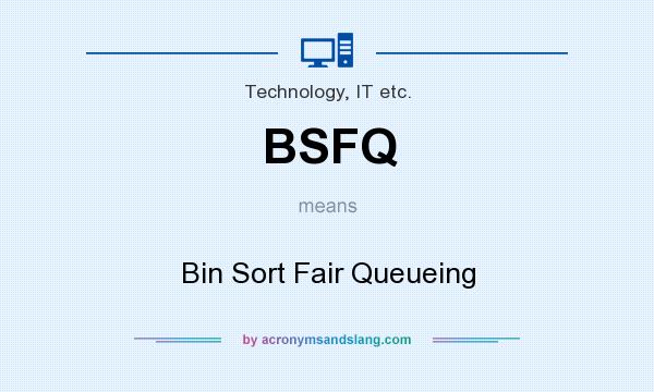 What does BSFQ mean? It stands for Bin Sort Fair Queueing