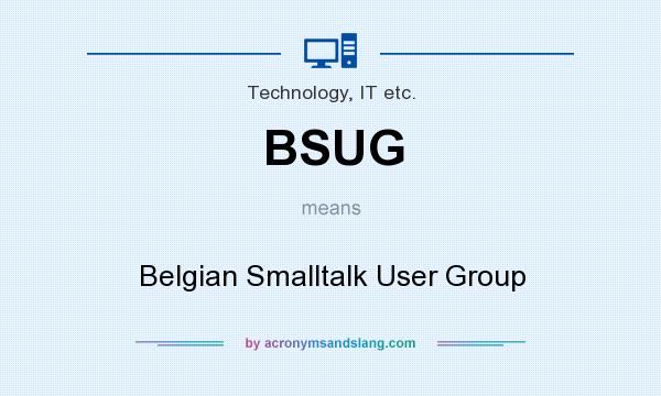What does BSUG mean? It stands for Belgian Smalltalk User Group