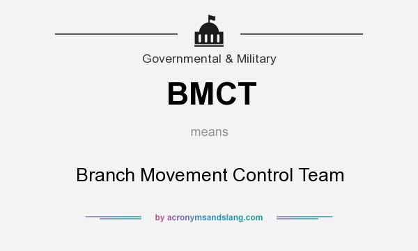 What does BMCT mean? It stands for Branch Movement Control Team