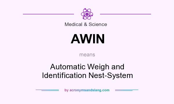 What does AWIN mean? It stands for Automatic Weigh and Identification Nest-System