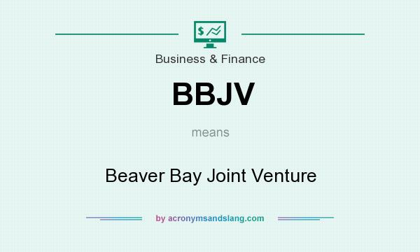 What does BBJV mean? It stands for Beaver Bay Joint Venture