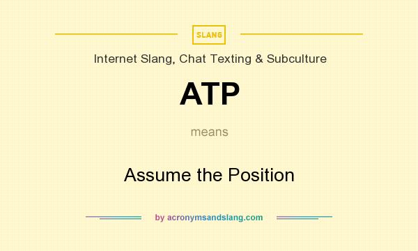 ATP Assume The Position In Internet Slang Chat Texting Subculture 