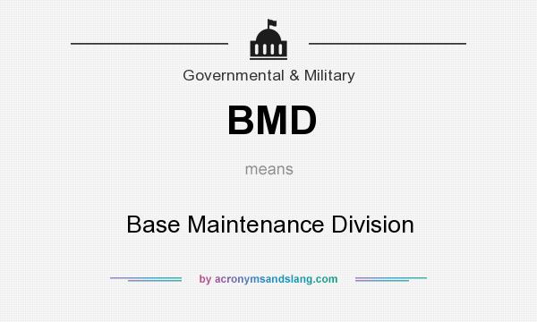 What does BMD mean? It stands for Base Maintenance Division