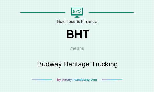 What does BHT mean? It stands for Budway Heritage Trucking
