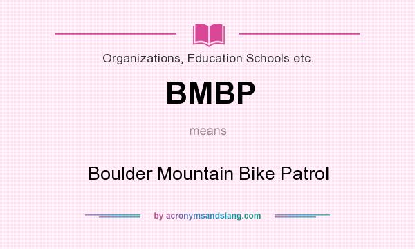 What does BMBP mean? It stands for Boulder Mountain Bike Patrol