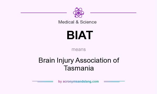 What does BIAT mean? It stands for Brain Injury Association of Tasmania