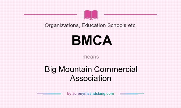 What does BMCA mean? It stands for Big Mountain Commercial Association