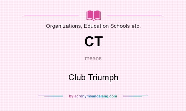 What does CT mean? It stands for Club Triumph