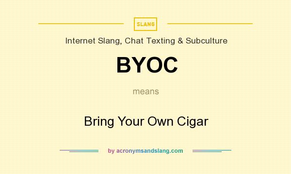 What does BYOC mean? It stands for Bring Your Own Cigar