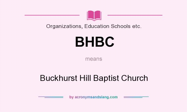 What does BHBC mean? It stands for Buckhurst Hill Baptist Church