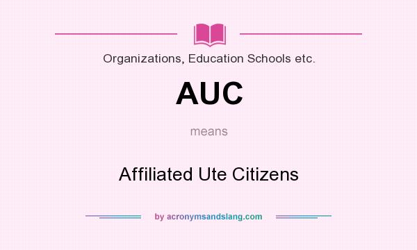 What does AUC mean? It stands for Affiliated Ute Citizens