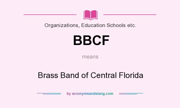What does BBCF mean? It stands for Brass Band of Central Florida