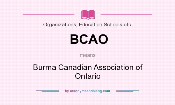 What does BCAO mean? It stands for Burma Canadian Association of Ontario