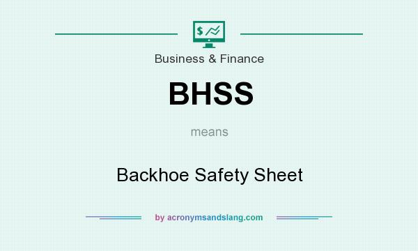 What does BHSS mean? It stands for Backhoe Safety Sheet