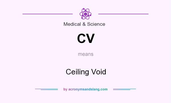 What does CV mean? It stands for Ceiling Void