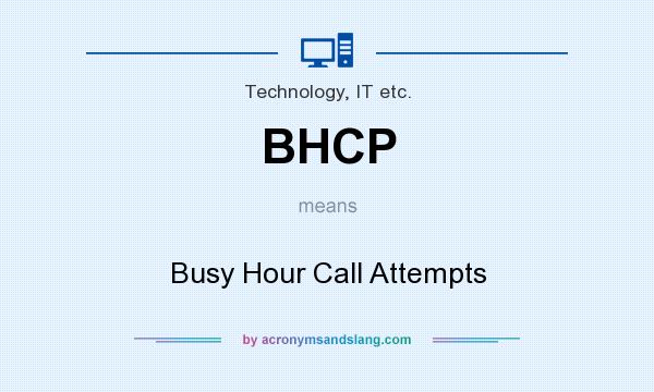 What does BHCP mean? It stands for Busy Hour Call Attempts