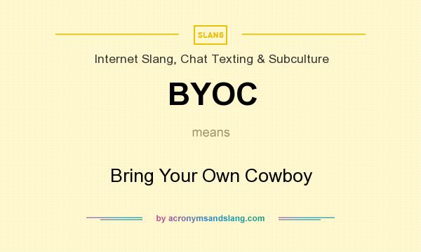 What does BYOC mean? It stands for Bring Your Own Cowboy