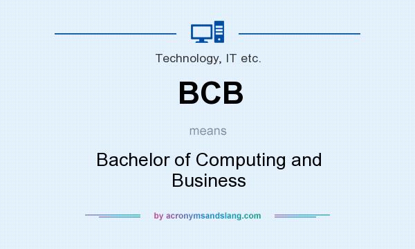 What does BCB mean? It stands for Bachelor of Computing and Business