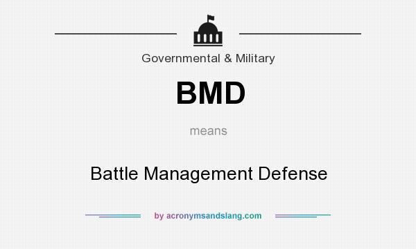 What does BMD mean? It stands for Battle Management Defense