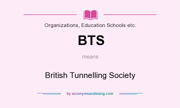 What does BTS mean? It stands for British Tunnelling Society