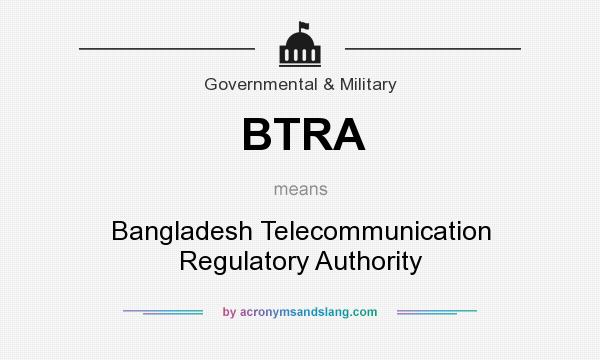 What does BTRA mean? It stands for Bangladesh Telecommunication Regulatory Authority