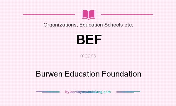 What does BEF mean? It stands for Burwen Education Foundation